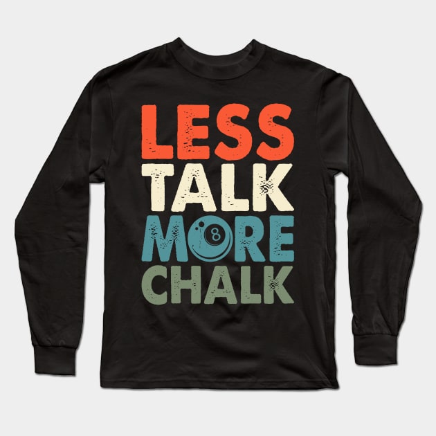 Less Talk More Chalk T shirt For Women Man Long Sleeve T-Shirt by QueenTees